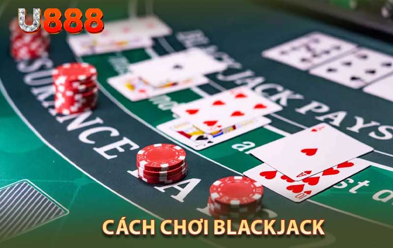 Cách Chơi Blackjack